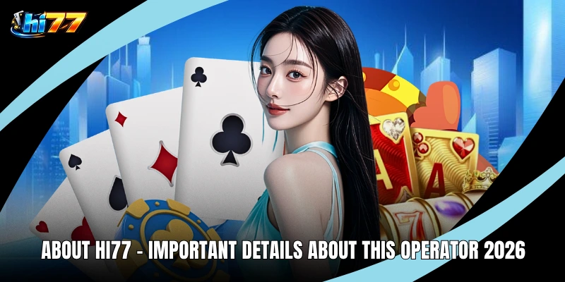 About HI77 with essential facts members should understand about the operator