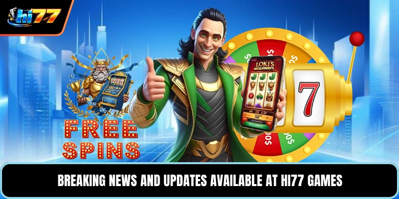 Breaking news and updates available at HI77 games