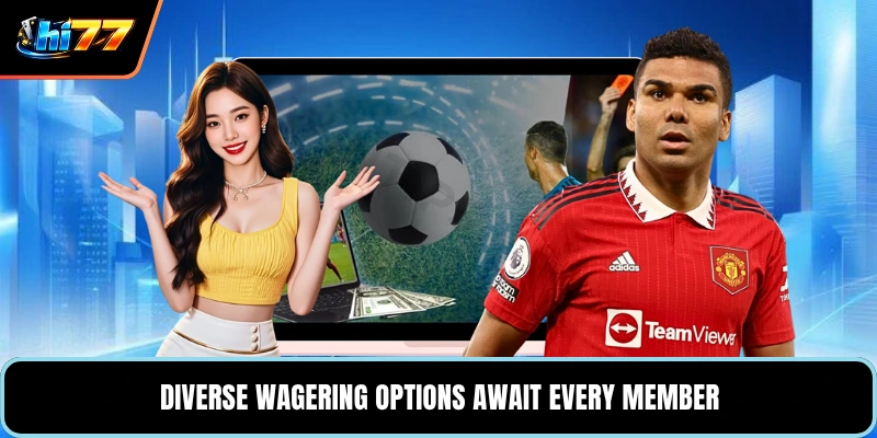 Diverse wagering options await every member