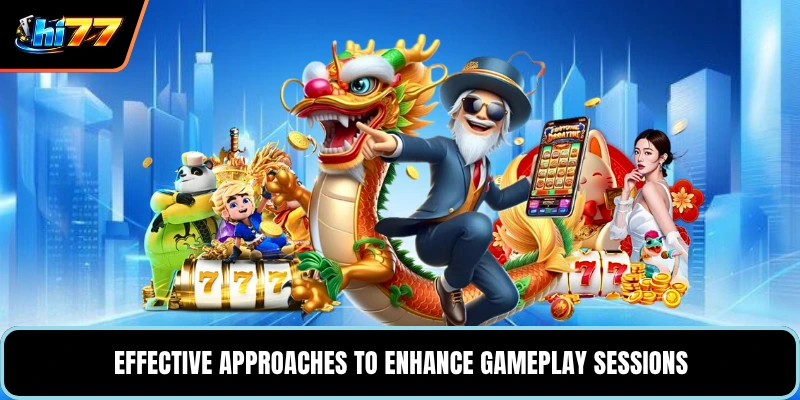 Effective approaches to enhance gameplay sessions