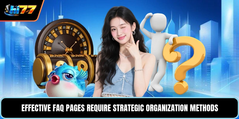Effective FAQ pages require strategic organization methods