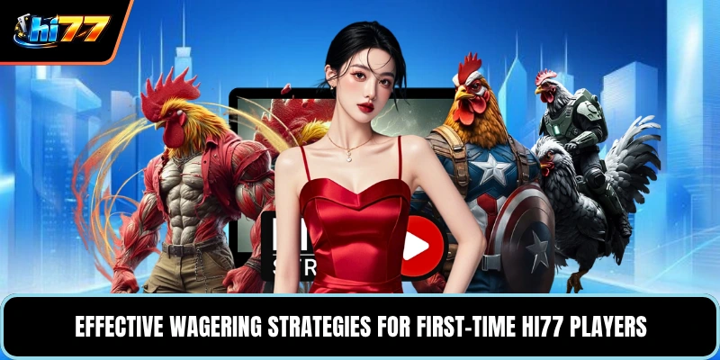 Effective wagering strategies for first-time HI77 players