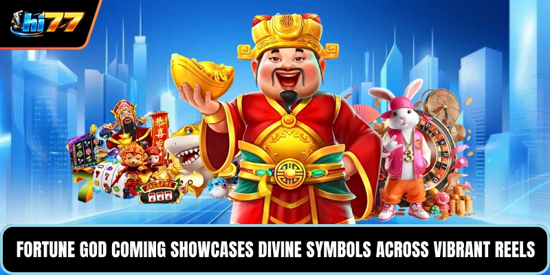 Fortune God Coming showcases divine symbols across vibrant reels