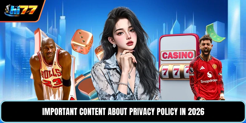 Important content about Privacy Policy in 2026