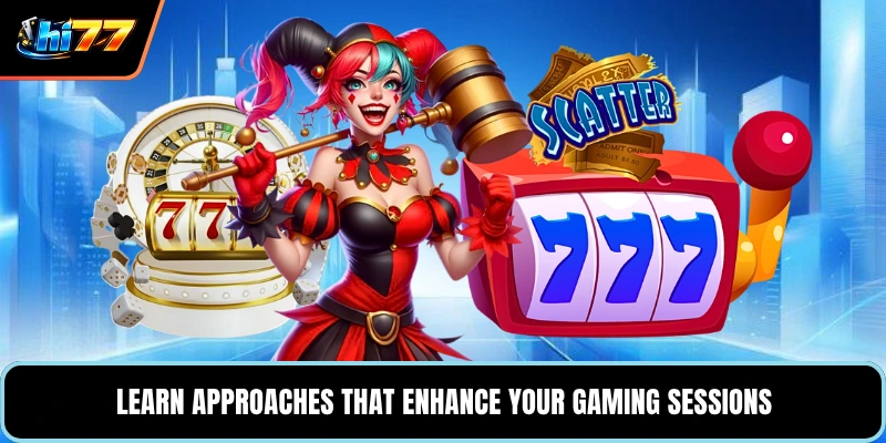 Learn approaches that enhance your gaming sessions