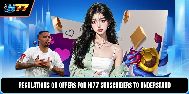 Terms and Conditions 2 Regulations on offers for HI77 subscribers to understand