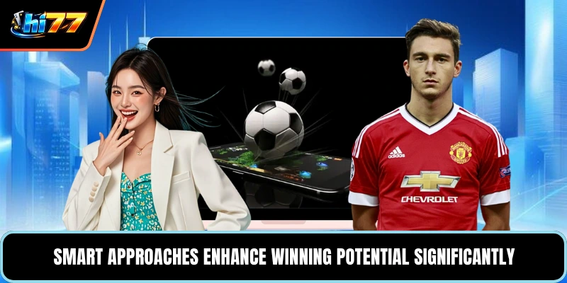 Smart approaches enhance winning potential significantly
