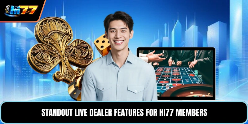 Standout live dealer features for HI77 members