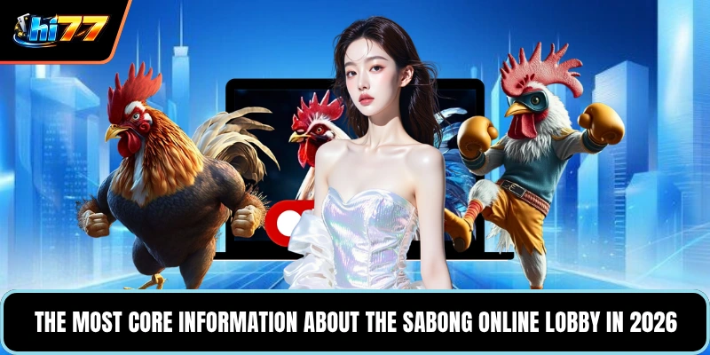 The most core information about the Sabong Online lobby in 2026