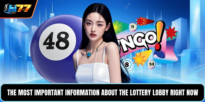 The most important information about the Lottery lobby right now