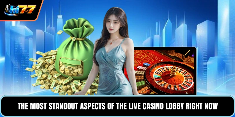 The most standout aspects of the Live Casino lobby right now