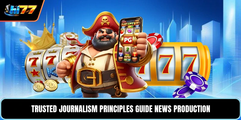 Trusted journalism principles guide news production